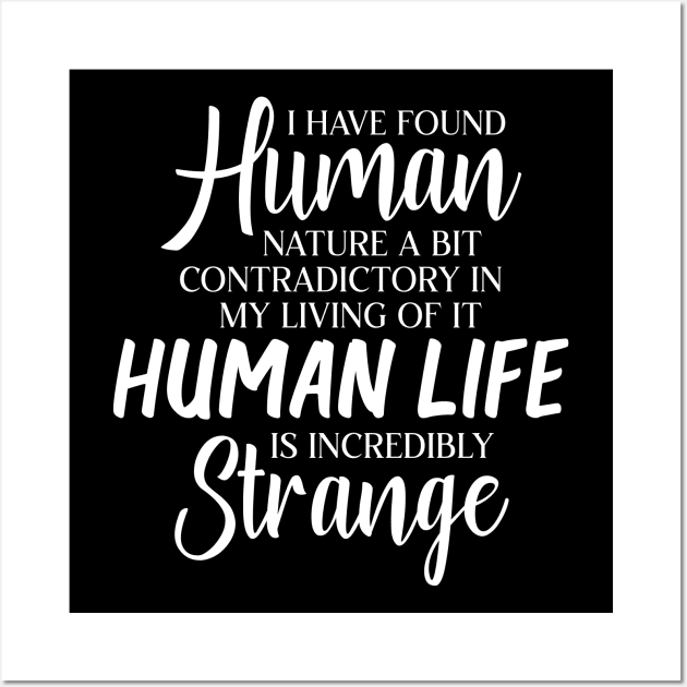 I have found human nature a bit contradictory in my living Wall Art by potatonamotivation
